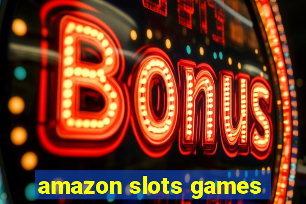 amazon slots games